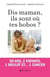 Dis Maman, ils sont où tes bobos ? 30 ans, 2 enfants, 1 boulot et 1 cancer