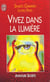 Vivez dans la lumiere - guide de transformation personnelle et planetaire