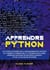 Apprendre Python : Un Cours Accéléré sur la Programmation Python et Comment Commencer à l'Utiliser pour Coder. Apprenez les Bases de Machine Learning et de l'Analyse de Données