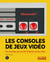 Les consoles de jeux vidéo - ces consoles qui ont fait l'histoire du jeu vidéo