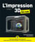 L'impression 3D pour les nuls (2e édition)
