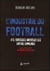 L'industrie du foot #3 : Grosses magouilles entre ennemis - De la lfp a la fff en passant par les clubs