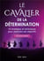 Le cavalier de la determination (version femme) - 10 strategies et techniques pour atteindre ses obj