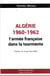 Algérie 1960-1962 : l'armée française dans la tourmente - d'un désengagement douloureux à la confrontation des mémoires