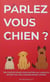 Parlez-vous chien ? 100 cartes pour vous initier au langage secret de vos compagnons canins