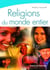Religions du monde entier : Les monothéismes, l'hindouisme et le bouddhisme