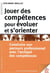 Jouer des compétences pour évoluer et s'orienter - construire son parcours avec l'archipel des compétences