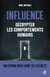 Influence : décrypter les comportements humains - un espion vous livre ses secrets