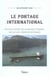 Le portage international - stratégie d'entrée sur les marchés étrangers, mise en place, prévention des risques