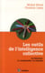 Les outils de l'intelligence collective - la favoriser, la comprendre, la stimuler