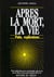 Apres la mort, la vie