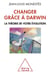 Changer grâce à Darwin - la théorie de votre évolution