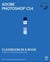 Adobe photoshop cs4 - classroom in a book