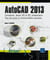 Autocad 2013 - conception, dessin 2d et 3d, présentation - tous les outils et fonctionnalités avancées