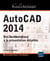 Autocad 2014 - Des Fondamentaux A La Presentation Detaillee