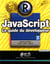 JavaScript : Le guide du développeur