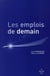 Les emplois de demain - prospective du marché de l'emploi et des métiers de recrutement à l'horizon 2015