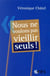 Nous ne voulons pas vieillir seuls !