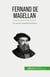 Fernand de Magellan : De eerste wereldomzeiling