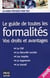 Le guide de toutes les formalités - vos droits et avantages (édition 2008)