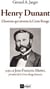 Henry Dunant, l homme qui inventa le droit humanitaire