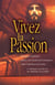 Vivez la passion : Jésus comme vous ne l'avez jamais vu!