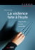 La violence faite à l'école - apprendre à vivre ensemble