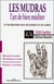 Les Mudras - L'art de bien méditer et de prendre soin de l'esprit et du corps