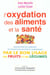 L'Oxydation des aliments et la santé : Prévention des dangers de l'agression oxydative alimentaire par le bon usage des fruits et des légum