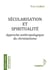 Sécularisation et spiritualité - approche anthropologique du christianisme