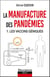 La manufacture des pandémies Tome 1 : les vaccins géniques