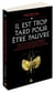 Il est trop tard pour être pauvre