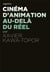 ACTUALITE CRITIQUE : cinéma d'animation, au-delà du réel