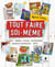 Tout faire soi-même : t.2