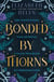 Beasts of the Briar Tome 1 : Bonded by Thorns