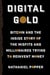 Digital gold bitcoin and the inside story of the misfits and millionaires trying to reinvent money /