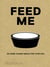 FEED ME