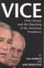 Vice - Dick Cheney and the Hijacking of the American Presidency