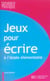 Jeux pour écrire à l'école élémentaire