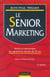 Le senior marketing - vendre et communiquer aux generations de plus de 50 ans - 3e edition