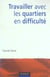 Travailler avec les quartiers en difficulte - globalisation et developpement local