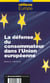 La defense du consommateur dans l'union europeenne