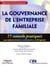 La gouvernance de l'entreprise familiale - 77 conseils pratiques aux administrateurs, actionnaires et dirigeants