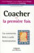 Coacher pour la première fois : Cas commentés. Boîte à outils. Autoévaluation