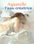 Aquarelle, l eau creatrice