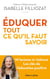 Éduquer : Tout ce qu'il faut savoir : Ni laxisme ni violence : Les clés de l'éducation positive
