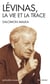 Lévinas, la vie et la trace