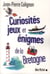 Curiosités, jeux et énigmes de la Bretagne