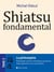 Shiatsu fondamental Tome 3 - la philosophie sacrée et les techniques précieuses