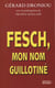 Fesch, mon nom guillotiné